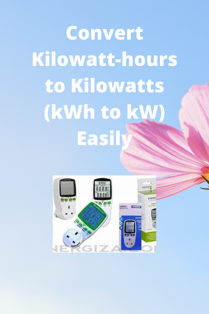 Convert Kilowatt-hours to Kilowatts (kWh to kW)
