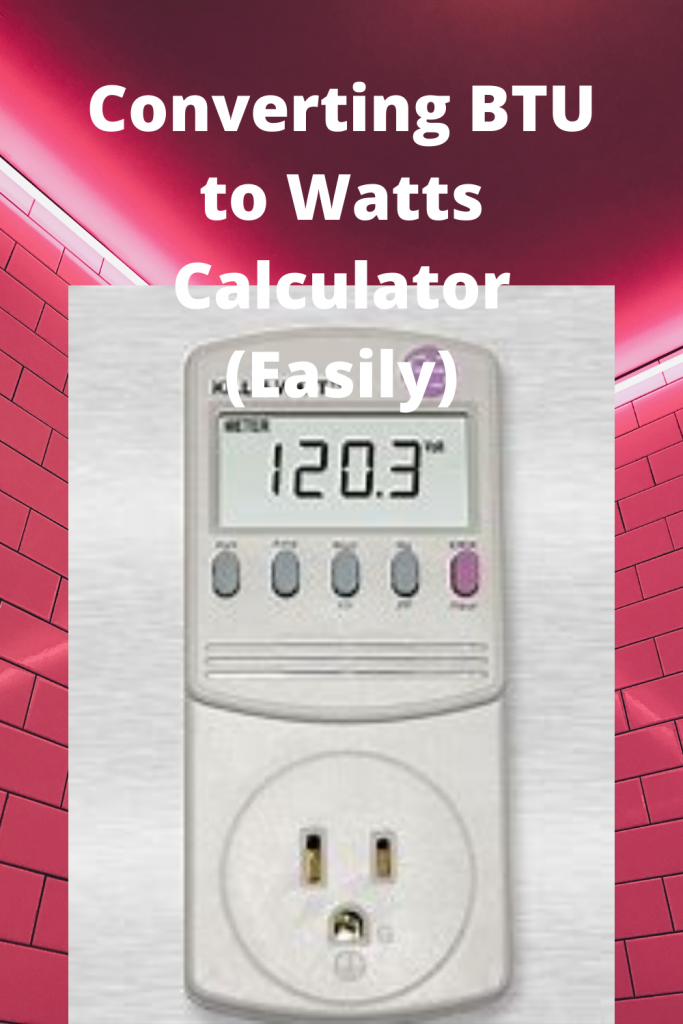 Converting BTU to Watts Calculator (Easily) Easy Rapid Calcs