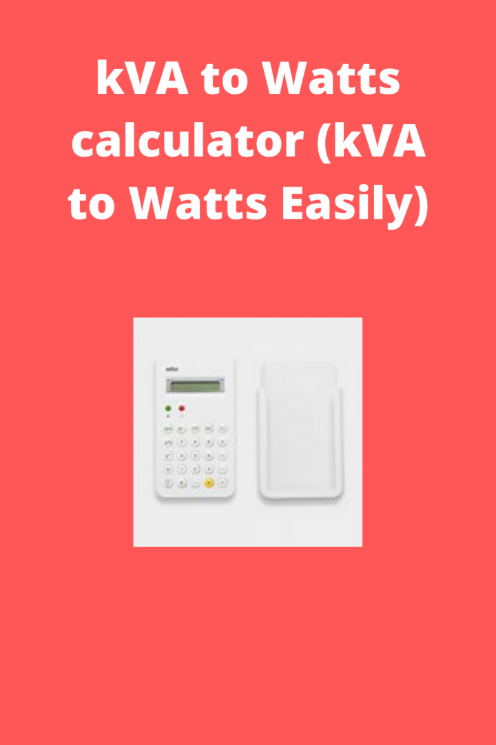 KVA To Watts Calculator (kVA To Watts Easily) - Easy Rapid Calcs